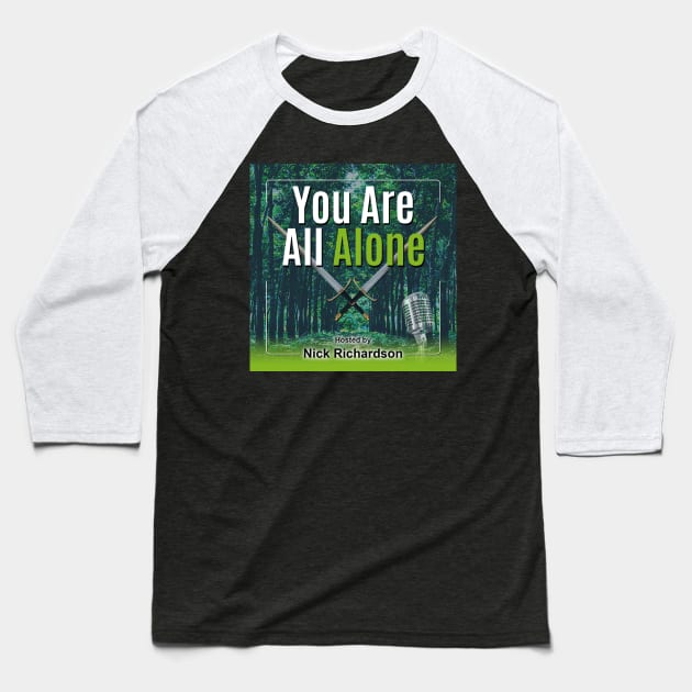 You Are All Alone Baseball T-Shirt by Nickrich30